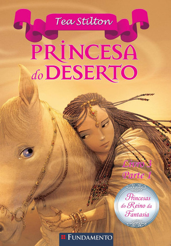 Princesas Do Reino Da Fantasia - Princesa Do Deserto (livro 3 - Parte 1), De Tea Stilton. Editora Fundamento Em Português