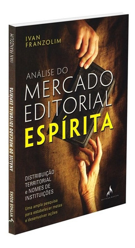 Análise Do Mercado Editorial Espírita: Não Aplica, De : Ivan Franzolim. Série Não Aplica, Vol. Não Aplica. Editora Mythos, Capa Mole, Edição Não Aplica Em Português, 2009