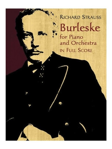 Burleske For Piano And Orchestra In Full Score.