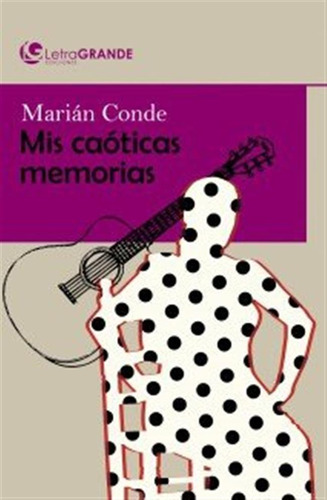 Marian Conde Mis Caoticas Memorias, (edicion En Letra Gran -