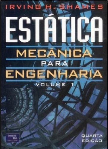 Estática Mecânica Para Engenharia: Volume 1