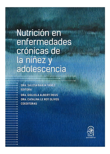 Nutricion En Enfermedades Cronicas De La Niñez Y Adolescencia, De Barja Yañez, Salesa. Editorial Ediciones Uc, Tapa Blanda En Español