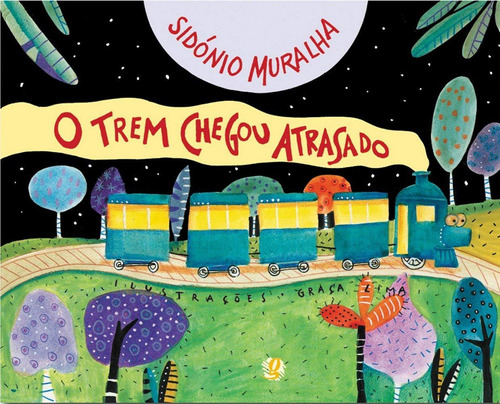 O trem chegou atrasado, de Sidonio Muralha. Global Editora, capa mole em português, 2001