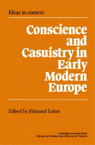 Ideas In Context: Conscience And Casuistry In Early Modern Europe Series Number 9, De Quentin Skinner. Editorial Cambridge University Press, Tapa Blanda En Inglés