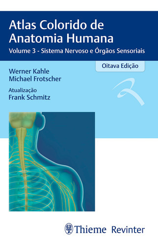 Livro Atlas Colorido De Anatomia Humana Vol 3 Sistema Nervoso E Órgãos Sensoriais, 8ª Edição 2023, De Werner Kahle, Michael Frotscher, E Outros.. Editora Thieme Revinter, Capa Mole Em Português, 2023