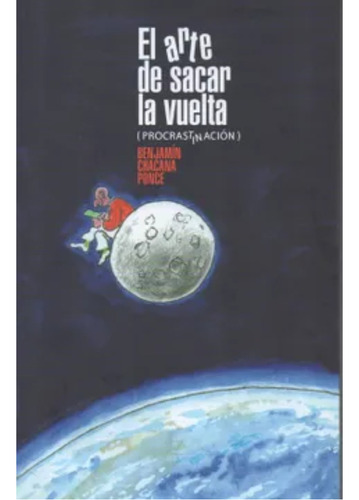 El Arte De Sacar La Vuelta (procrastinación), De Chacana; Benjamín. Editorial Jc Saez Editor, Tapa Blanda, Edición 1 En Español, 2022