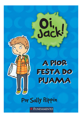 Oi, Jack - A Pior Festa Do Pijama, De Sally Rippin. Editorial Fundamento, Tapa Mole En Português