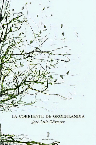 La Corriente De Groenlandia, De Gärtner, José Luis. Editorial Nazarí S.l., Tapa Blanda En Español