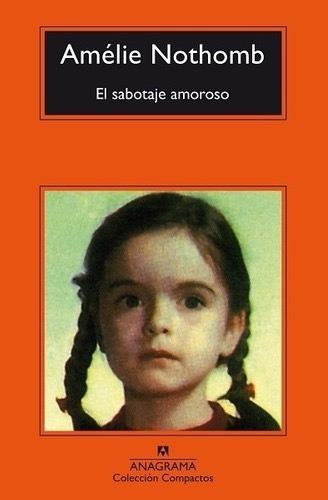 El Sabotaje Amoroso - Nothomb Amélie - Anagrama 