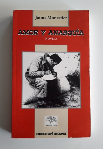 Libro Amor Y Anarquía - Novela- Jaime Monestier 