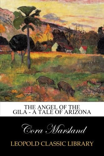 Libro:  The Angel Of The Gila - A Tale Of Arizona