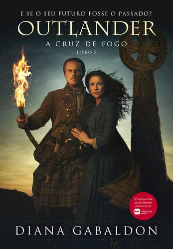 A cruz de fogo (Outlander - Livro 5), de Gabaldon, Diana. Outlander (5), vol. 5. Editorial Editora Arqueiro, capa mole em português, 2020