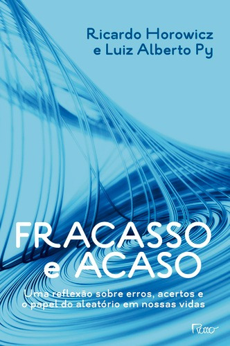 Fracasso e acaso: Uma reflexao sobre erros, acertos e o papel do aleatório em nossas vidas, de Horowicz, Ricardo. Editora Rocco Ltda, capa mole em português, 2018