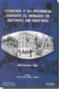 Cordoba Y Su Provincia Durante El Reinado De Alfonso Xiii...