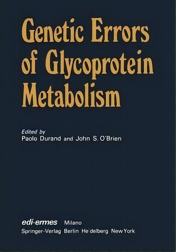 Genetic Errors Of Glycoprotein Metabolism, De P. Durand. Editorial Springer Verlag Berlin Heidelberg Gmbh Co Kg, Tapa Blanda En Inglés