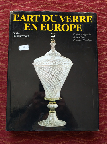 L Art Du Verre En Europe. Olga Drahotová.