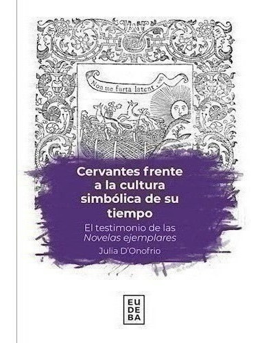 Cervantes Frente A La Cultura Simbólica De Su Tiempo El Tes