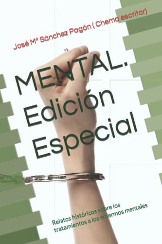 Mental Edicion Especial: Relatos Historicos Sobre Los Tratam