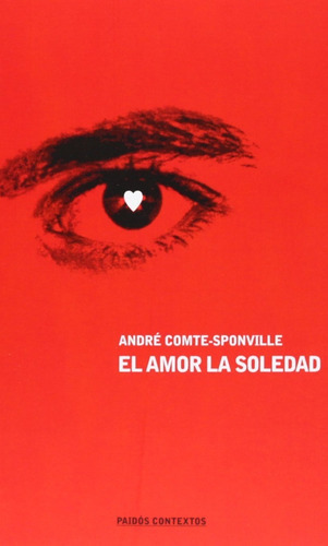 El Amor, La Soledad, De André Comte-sponville. Editorial Paidós En Español