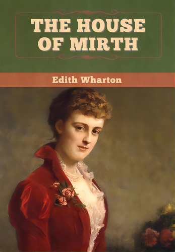 The House Of Mirth, De Wharton, Edith. Editorial Bibliotech Pr, Tapa Dura En Inglés