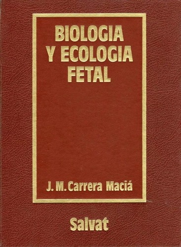 Biologia Y Ecologia Fetal - Carrera Maciá (embriologia)