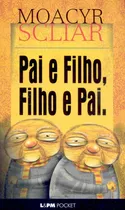 Comprar Pai e filho, filho e pai, de Scliar, Moacyr. L&PM Pocket (275), vol. 275. Editorial Publibooks Livros e Papeis Ltda., capa mole em português, 2002