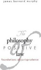 The Philosophy Of Positive Law - James Bernard Murphy