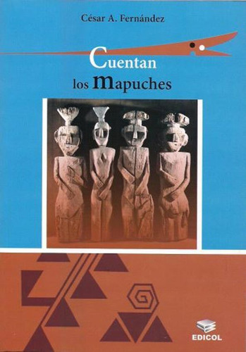 Cuentan Los Mapuches - Nueva Edicion - Cesar Fernandez
