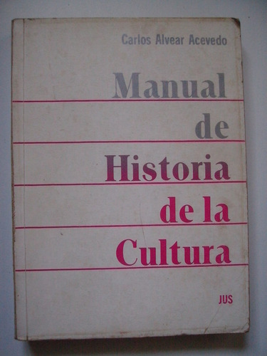 Manual De Historia De La Cultura Carlos Alvear Acevedo 1988