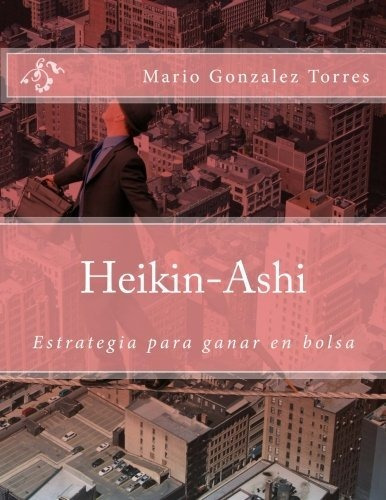 Heikin-ashi: Estrategía Para Ganar En Bolsa