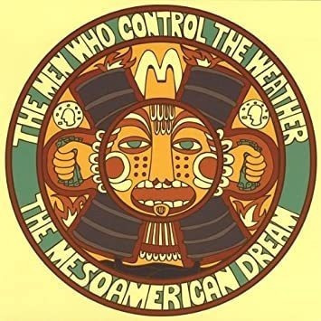 Men Who Control The Weather Mesoamerican Dream Usa Import Cd