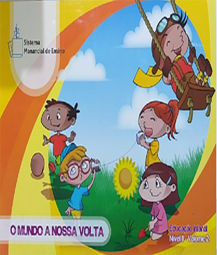 O Mundo A Nossa Volta - Educação Infantil Nível Ii - Vol 4, De Celia Eliza Cunico. Editora Manancial Santo Andre, Capa Mole Em Português