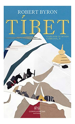 Tibet: Viajes Por Un Mundo Cambiante Ii -robert Byron De Lit
