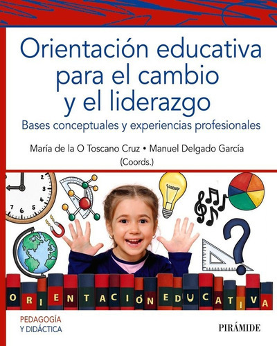ORIENTACION EDUCATIVA COMO PROMOTORA DE CAMBIO, de TOSCANO CRUZ, MARIA DE LA O. Editorial Ediciones Pirámide, tapa blanda en español