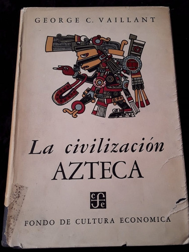 La Civilizaciones Azteca ][ George C. Vaillant | Fce