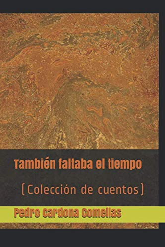 Tambien Faltaba El Tiempo: -coleccion De Cuentos-