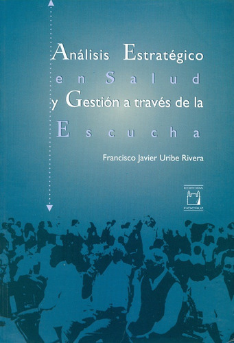 Análisis estratégico en salud y gestión a través de la escucha, de Uribe Rivera, Francisco Javier. Editora Fundação Oswaldo Cruz, capa mole em español, 2006