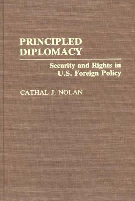 Libro Principled Diplomacy: Security And Rights In U.s. F...
