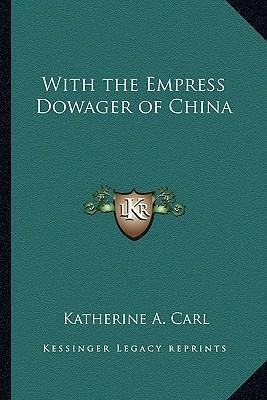 Libro With The Empress Dowager Of China - Katherine A Carl