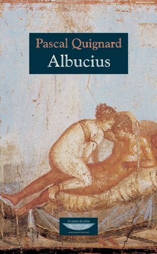 Albucius - Quignard Pascal