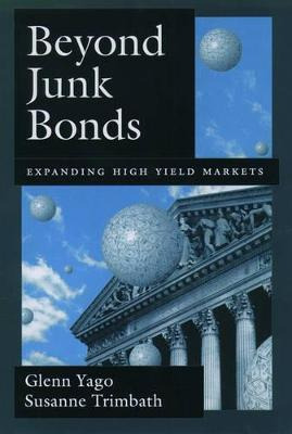 Libro Beyond Junk Bonds : Expanding High Yield Markets - ...