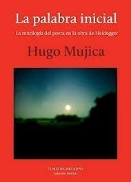 Libro - La Palabra Inicial - Mujica, Hugo