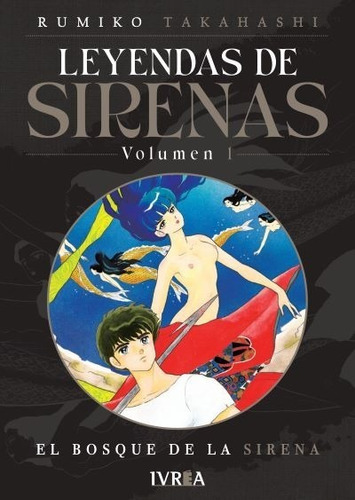 Leyendas De Sirenas: Leyendas De Sirenas, De Rumiko Takahashi. Serie Leyendas De Sirenas, Vol. 1. Editorial Ivrea Argentina, Tapa Blanda, Edición Estandar En Español, 2023