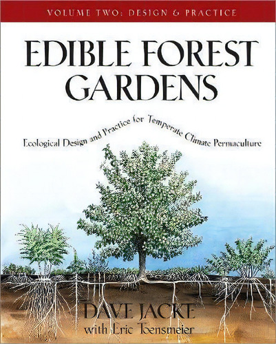Edible Forest Gardens, Volume Ii : Ecological Design And Pr, De Dave Jacke. Editorial Chelsea Green Publishing Co En Inglés