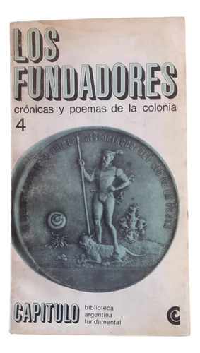 Los Fundadores- Crónicas Y Poemas De La Colonia- Centro Edi.