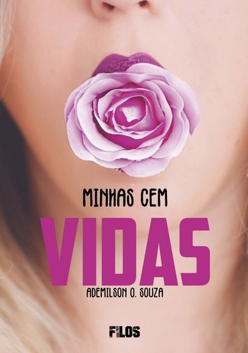 Minhas Cem Vidas, De Ademilson O Souza. Série Não Aplicável, Vol. 1. Editora Clube De Autores, Capa Mole, Edição 1 Em Português, 2020