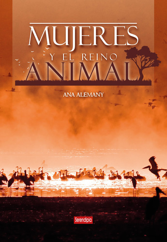 Mujeres Y El Reino Animal - Alemany, Ana  - *