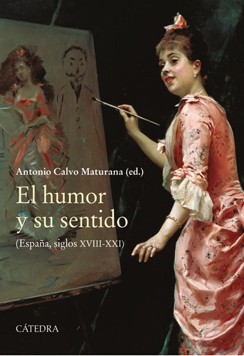 El Humor Y Su Sentido ( Libro Original ), De Antonio Calvo Maturana, Antonio Calvo Maturana. Editorial Cátedra En Español