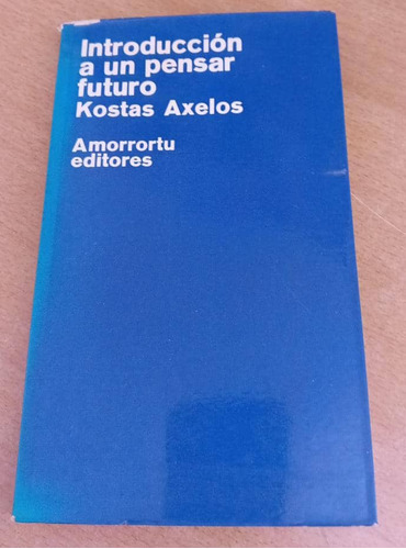 Introducción A Un Pensar Futuro / Kostas Axelos