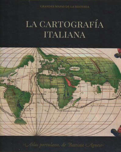 Cartografia Italiana, La: Atlas Portulano, De Battista Agnese, De Polo Martin, Barbara. Grandes Mapas De La Historia, Vol. 1. Editorial S/d, Tapa Tapa Blanda En Español
